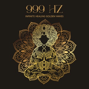 999 Hz Infinite Healing Golden Waves: Vibration of 5 Dimension Frequency, Angelic Quantum Spirals