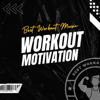 Workout Motivation - Best Workout Music