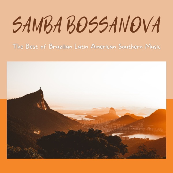 Samba Bossanova - The Best of Brazilian Latin American Southern Music