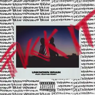 F**k It (feat. DeathbyRomy) - Single by Unknown Brain album reviews, ratings, credits