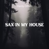 Sax in My House - Single