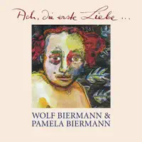 Ach die erste Liebe — Wolf Biermann