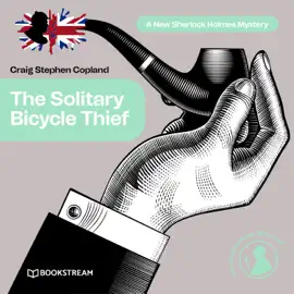 The Solitary Bicycle Thief - A New Sherlock Holmes Mystery, Episode 31 (Unabridged)