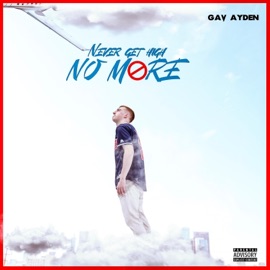 Never Get High No More Gav Ayden