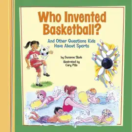 Who Invented Basketball?: And Other Questions Kids Have About Sports (Kids' Questions) (Unabridged)