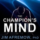The Champion's Mind : How Great Athletes Think, Train, and Thrive - Jim Afremow, PhD Cover Art