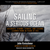 Sailing a Serious Ocean : Sailboats, Storms, Stories and Lessons Learned from 30 Years at Sea - John Kretschmer