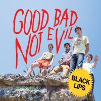 Good Bad Not Evil (Deluxe Edition) - Black Lips