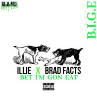 Bet I'm Gon Eat (feat. Brad Facts) - Single - Illie
