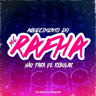 Aquecimento do Mc Rafha: Não para de Rebolar - Single