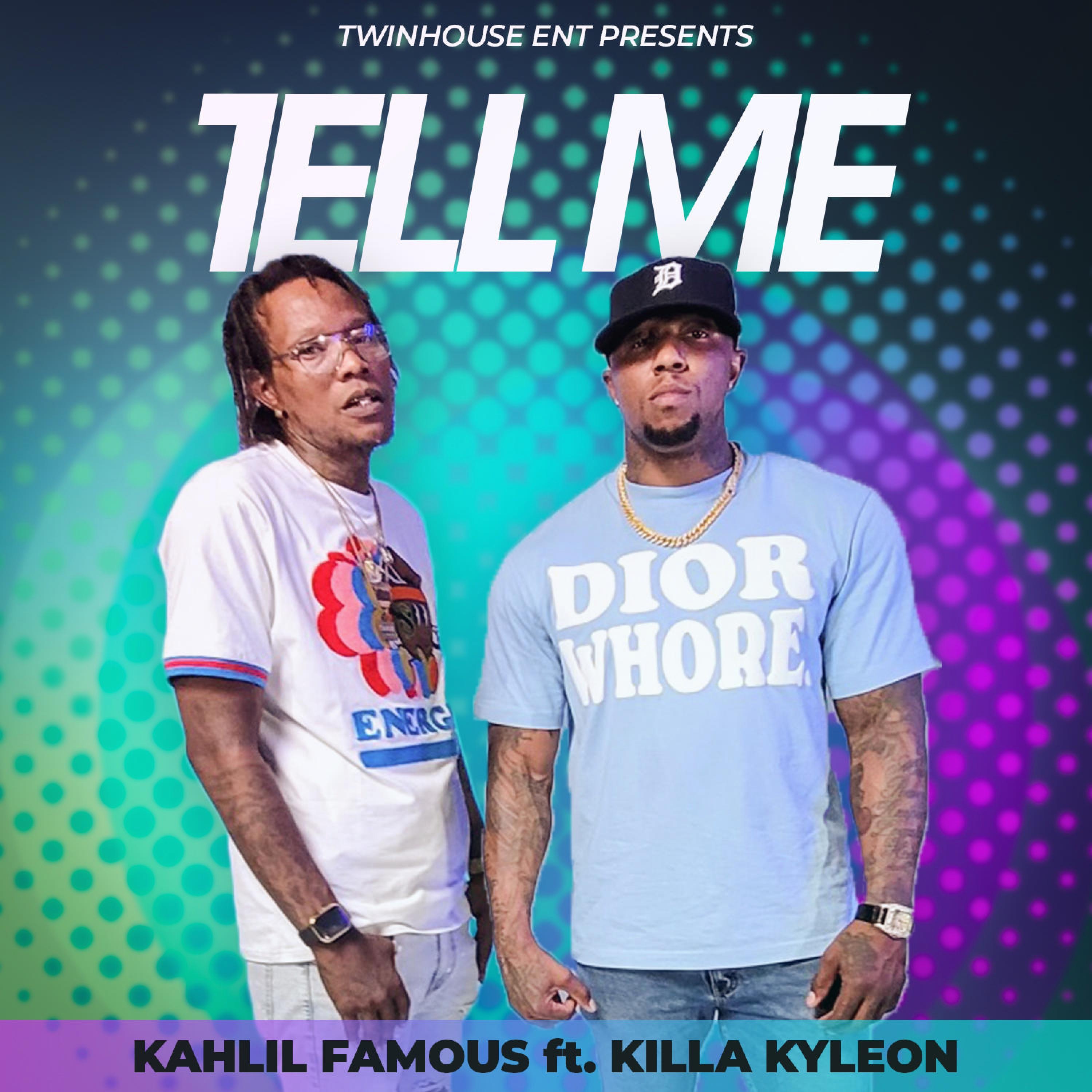 Kahlil Famous - Tell Me ft killa Kyleon X CTF Dre