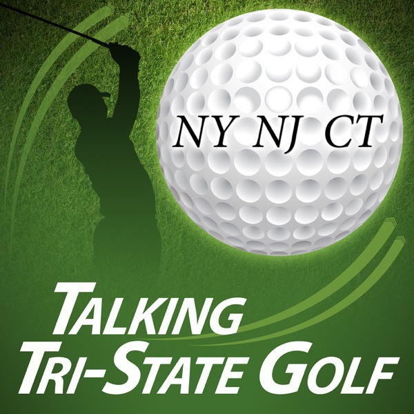 Talking Tristate Golf - A podcast devoted to passionate NY NJ and CT golfers cover