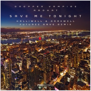Save Me Tonight (Halliwell & Draxwell Future Rave Remix) - Single