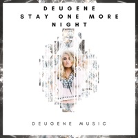 Stay One More Night - Single - Deugene