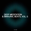 Deep Meditation & Binaural Beats, Vol. 5