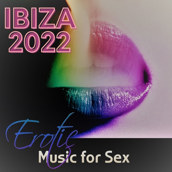 Ibiza 2022 – Erotic Music for Sex, Kamastura Cafe Bar Music Club, Chillax Longe Sexy Music for Intimate Night, Love and Sex, Beach House Music