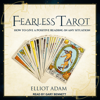 Fearless Tarot : How to Give a Positive Reading in Any Situation - Elliot Adam