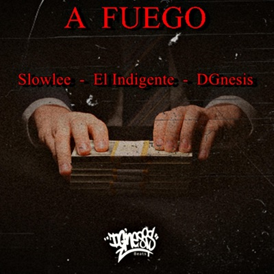 A FUEGO (feat. El indigente & Slowlee) - Single