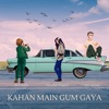 Kahan Main Gum Gaya - Single