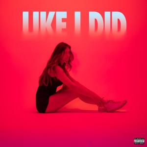 Like I Did - Single