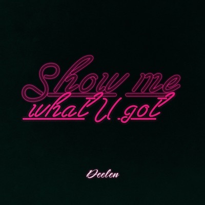 Show me what u got - Single