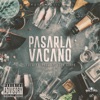 Pasarla Vacano - Single (feat. Producto Sin Corte) - Single