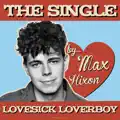 Max Hixon_Lovesick Loverboy
