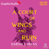 A Court of Wings and Ruin (Part 2 of 3) (Dramatized Adaptation): A Court of Thorns and Roses, Book 3 (Original Recording) - Sarah J. Maas