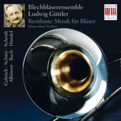 Gabrieli, Schütz, Scheidt, Albinoni, Bach & Händel: Famous Music for Brass (Berühmte Musik für Bläser) - Blechbläserensemble Ludwig Güttler