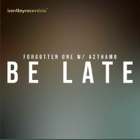 Be Late (feat. A2thaMo) - Single - FORGOTTEN ONE