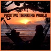 Positive Thinking World – Happy Thoughts, Calming Music, Zen Relaxation Mood, Positive Mindset, Stress Management, Healing Therapy