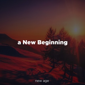A New Beginning - Relaxing Music with Soft, Amospheric Tracks with an Inspirational Sound