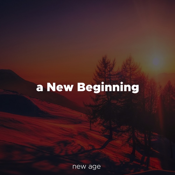 A New Beginning - Relaxing Music with Soft, Amospheric Tracks with an Inspirational Sound