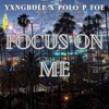 Focus On Me (feat. Polo P FOE) - Single