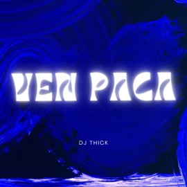 Ven Paca DJ Thick