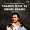 Tokhon Haat Ta Dhore Rekho (feat. Amit-Ishan) - Ishan Mitra lyrics