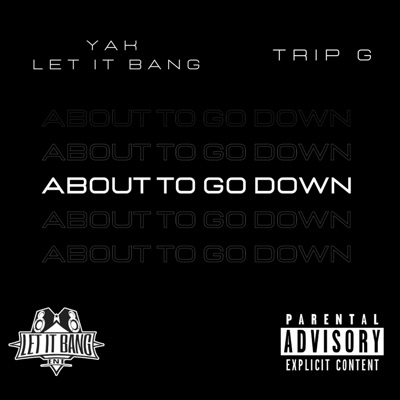 About To Go Down (feat. Trip G) - Single