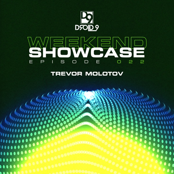 Droid9 Weekend Showcase 022 (DJ Mix)