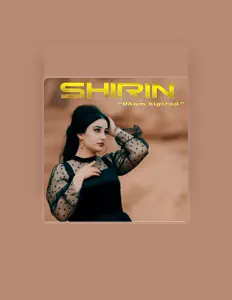 收听 Shirin、观看音乐视频、阅读小传、查看巡演日期等 ！
