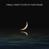 I Really Want to Stay At Your House - Single