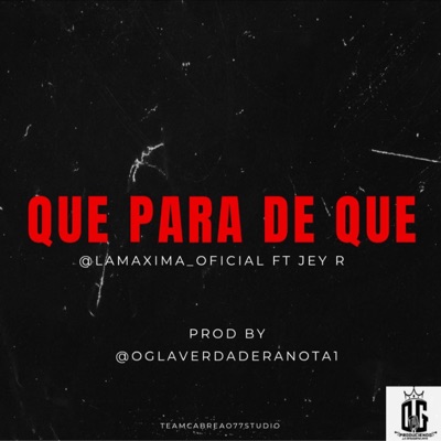 QUE PARA DE QUE (feat. LAMAXIMAOFICIAL & JEY R) - Single