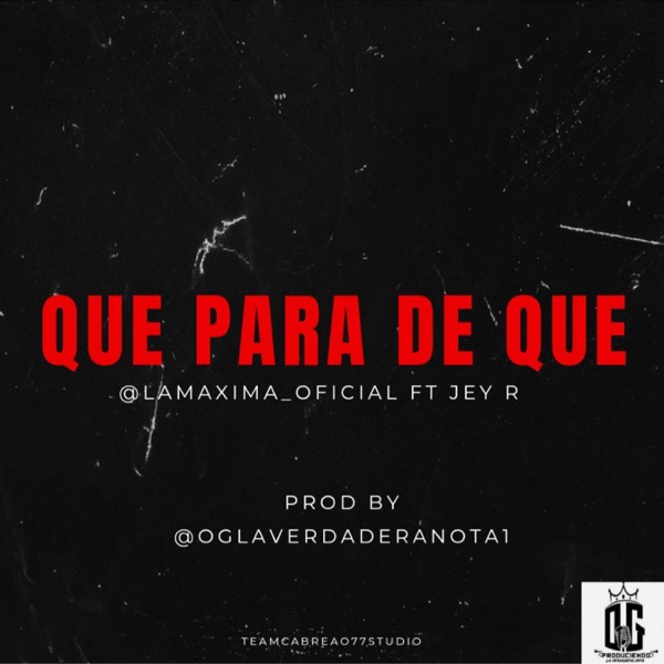 QUE PARA DE QUE (feat. LAMAXIMAOFICIAL & JEY R)