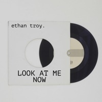 Look At Me Now - Single - Ethan Troy