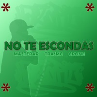 No te escondas (feat. Tras MC & Crone Rap) - Single - Mazterap