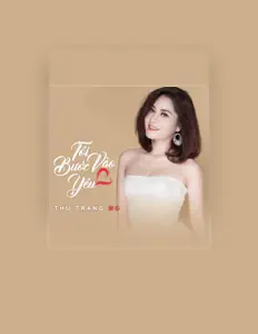 Thu Trang을(를) 듣고, 뮤직 비디오를 보고, 약력을 읽고, 투어 일정 등을 확인하세요!