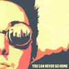 You Can Never Go Home