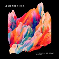 It's Strange (feat. K.Flay) [Remixes] - Louis The Child