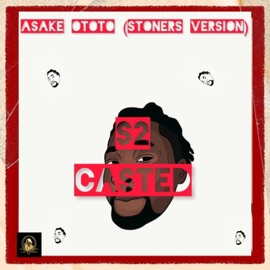 Asake Ototo (Stoners Version) S2 Casted