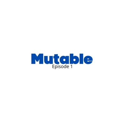 Mutable Ep.1 - EP