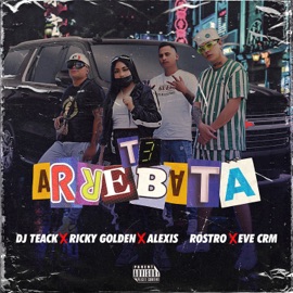 Te Arrebata Dj Teack, Ricky Golden, Alexis Rostro & Eve Crm
